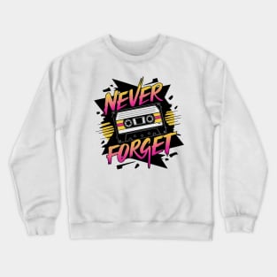 Never forget - 80s Mixtape Crewneck Sweatshirt